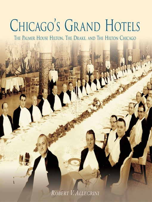 Title details for Chicago's Grand Hotels by Robert V. Allegrini - Available